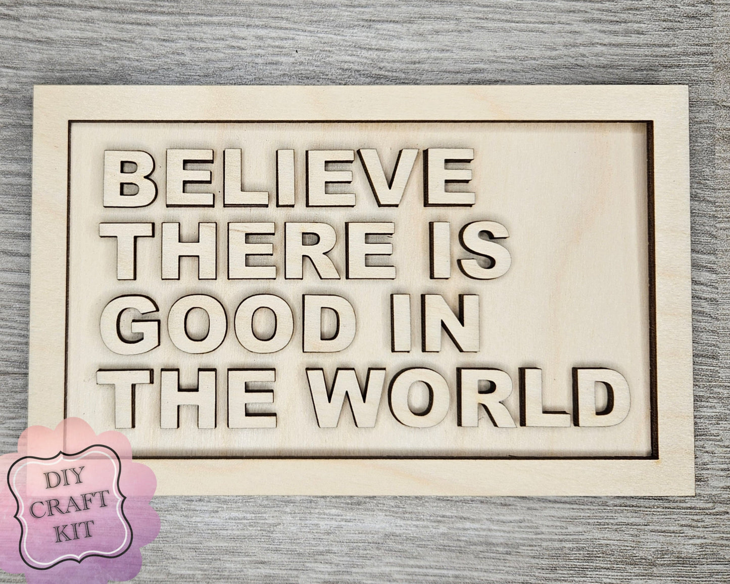 Believe there is good in the world sign | #3894