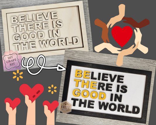Believe there is good in the world sign | #3894