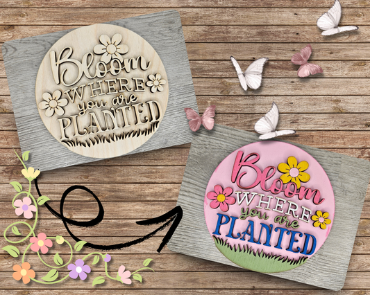 Bloom where you are Planted Sign | #4645